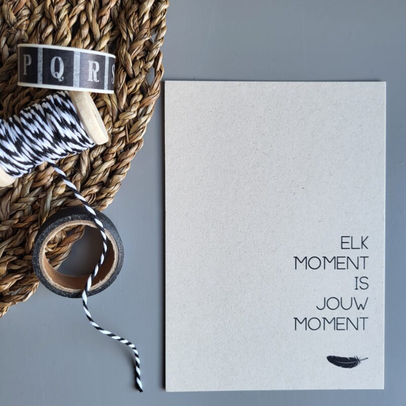 Kaart met quote Elk moment is jouw moment